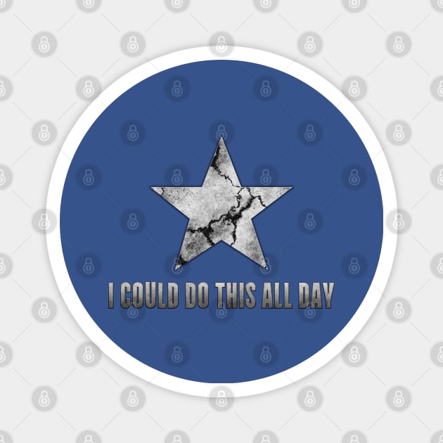 I Could Do This All Day Magnet by Sterling_Arts_Design